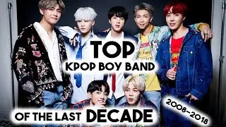 Top Kpop Boy Groups of the Last Decade 2008 2018