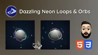 Dazzling Neon Loops & Orbs | Customized Dev | Create Dazzling Neon Loops & Orbs using HTML & CSS