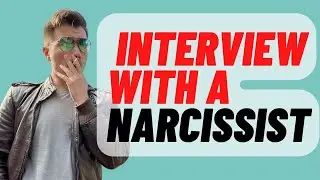 Interview with a Narcissist with 