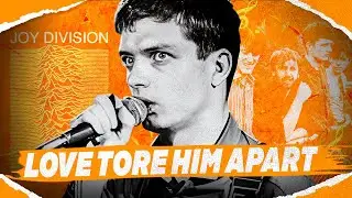 How Love Tore Ian Curtis Apart (The Joy Division Story)