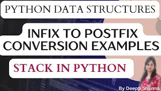 Infix to Postfix Conversion Examples | Infix to Postfix Conversion using Stack  | Stack in Python