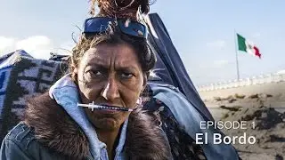 El Bordo -- HIV/SIDA: The Epidemic in Tijuana - Episode 1