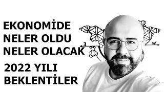 Ekonomi de neler oldu ve 2022 yılında neler olacak