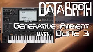 Synth Focus: DUNE 3, making generative ambience