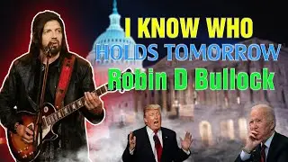 Robin D Bullock SPECIAL MESSAGE UPDATE (July 27, 2022): I KNOW WHO HOLDS TOMORROW