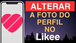 Como alterar a foto do perfil no Likee