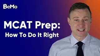 MCAT Prep: How To Do It Right | BeMo Academic Consulting