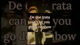 De que trata can't let you go de rainbow