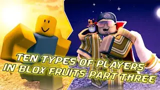 10 TYPES OF PLAYERS IN BLOX FRUITS! - PART 3