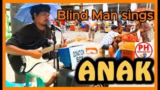 Blind Man sings ANAK | Philippines