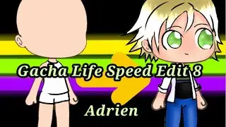 Gacha Life Speed Edit 8 Adrien ||