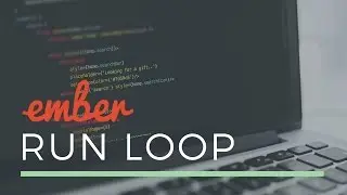 Ember Run Loop