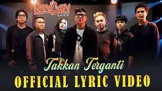 Kangen Band - Takkan Terganti (Official Lyric Video)