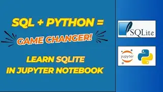 SQLite Databases with Python in Jupyter Notebook: Great for Beginners