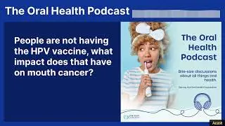 People are not having the HPV vaccine, what impact does that have on mouth cancer? | The Oral...
