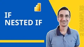 How to use IF and Nested IF in Power BI - Two Examples!