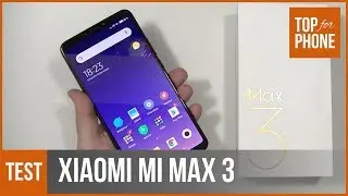 XIAOMI MI MAX 3 - test par TopForPhone
