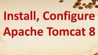 How to download, install and configure Apache Tomcat 8 in Windows