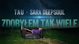 Tau - Zdobyłem tak wiele feat. Sara DeepSoul (prod. Tau)