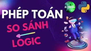 Phép Toán So sánh và Logic Trong Python 