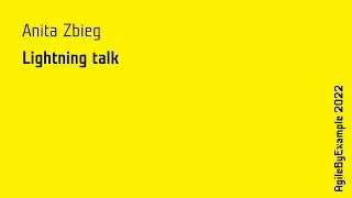 AgileByExample 2022: Anita Zbieg - lightning talk