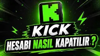 Kick Hesabı Nasıl Kapatılır? Kick Hesap Kapatma