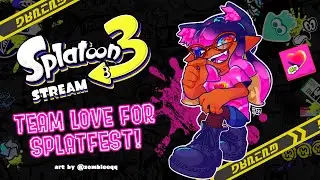 💞 LOVE IS ALL YOU NEED! Big Man's team (finally) | Splatoon 3 Splatfest LIVE [US Region]