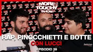 More Touchy Show - Ep 39 - Rap, Pinocchietti e Botte con Lucci