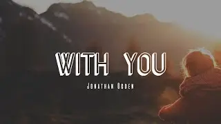 With You -  Jonathan Ogden [With Lyrics]