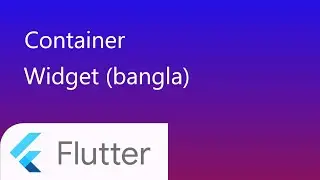 7. Container widget in flutter | flutter bangla tutorial