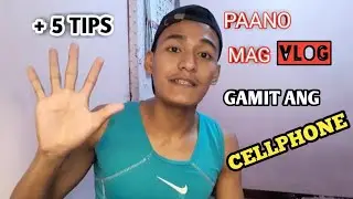 PAANO MAG VLOG GAMIT ANG CELLPHONE | HOW TO VLOG USING MOBILE PHONE+ 5 TIPS FOR BEGGINNERS