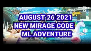AUGUST 26 2021 - NEW MIRAGE CODE ML ADVENTURE