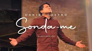 Daniel Castro | Sonda-me Salmos 139 (Cover) • Videoclip Oficial