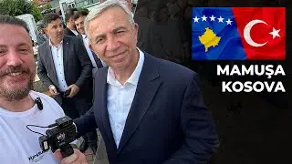 Kosova'da Bir Türk Şehri Mamuşa - Mansur Yavaş'la Buluştuk 🇹🇷🇽🇰
