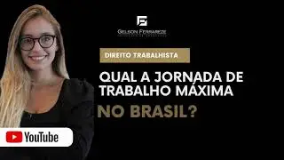Qual a jornada máxima de trabalho no Brasil?