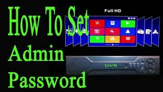 How To Set Admin Password China DVR  কিভাবে অ্যাডমিন পাসওয়ার্ড সেট করবেন চায়না ডিভিআর এ