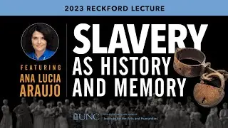 2023 Reckford Lecture: Slavery as History and Memory