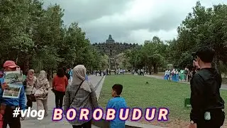 Musium Candi Borobudur || Candi Borobudur bersama keluarga