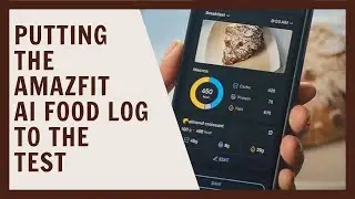 Putting the Amazfit AI food log to the test