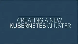 GSWT: Creating a New Kubernetes Cluster