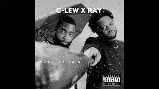 C-Lew x Ray Brown - You Can't Stop The Rain [Official Audio] (Prod. By Audio Rohn)