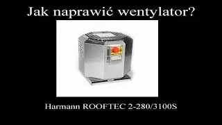 Jak naprawić wentylator dachowy Harmann Rooftec ? Rooftec 2-280/3100S _ cz. 1/2