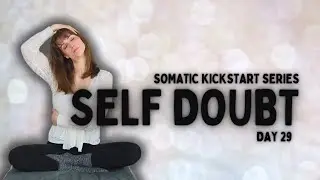 Somatic Exercises To Overcome Self Doubt | 14 Minutes