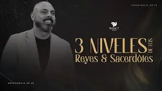 3 Levels of Kings and Priests - Apostle Iván Vindas
