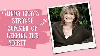 Linda Gray's Strange Summer of Keeping JR's Secret