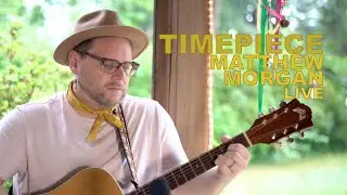 Matthew Morgan - Timepiece (Live)