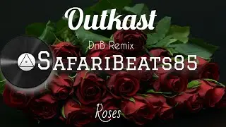 Outkast - Roses Remix (SafariBeats85 DnB)