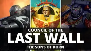 THE COUNCIL OF THE LAST WALL! THE SONS OF DORN