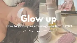 How to glow up as a TEENAGE STUDENT in 2024 💐 (easy tips to follow)