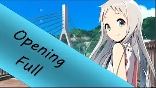 Ano Hana opening full 